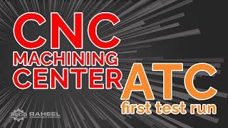 CNC Machining Center ATC first test run with Newker controller