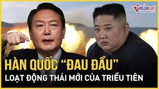 Hàn Quốc “đau đầu” với loạt động thái mới của Triều Tiên | Báo VietNamNet