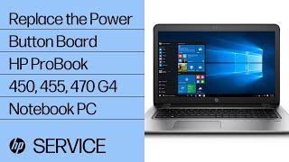 Replace the Power Button Board | HP ProBook 450, 455, 470 G4 Notebook PC | HP