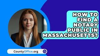 How To Find A Notary Public In Massachusetts? - CountyOffice.org