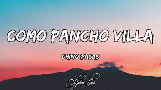 Chino Pacas - Como Pancho Villa (LETRA) 