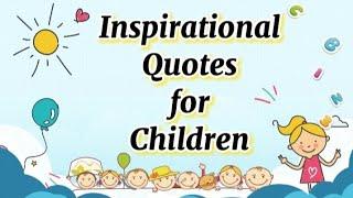 Best Inspirational Quotes for Children - Children's Day Special! - Motivational Quotes for Kids