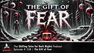 "The Gift of Fear" Ep 328  Chilling Tales for Dark Nights Podcast