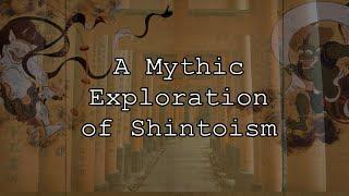 Shinto: Philosophy, Mythology & Cosmogony