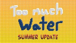 Too Much Water - Summer Update Trailer