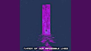 Nation Of Our Impossible Jazz