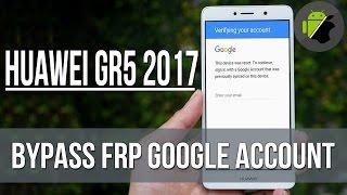 How to Bypass FRP google account Huawei GR5 2017 | New method - Last Security Patch 2017