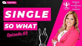 How to Embrace Your Single Life and Thrive | Episode 69 of Single So What