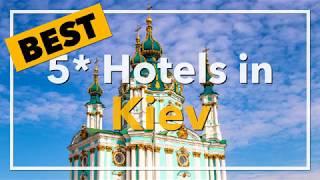  Best 5 star Hotels in Kiev, Ukraine