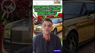 "Stop Saying This! Say THIS Instead (Speak Smart English)" #shorts #english