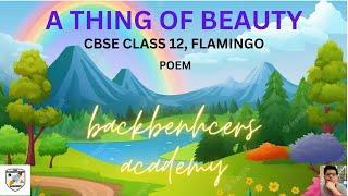 A THING OF BEAUTY|CBSE CLASS 12| FLAMINGO|LINE BY LINE EXPLANATION IN HINDI|BACKBENCHERS ACADEMY