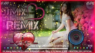 Dil Mang Raha Hai Mohlat | Dj Remix Song | Latest Love Song | Top Dj Song | New Love Sad Song | Mix