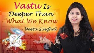 Vastu Is Deeper Than What We Know | Neeta Singhal