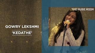 Kedaathe - Gowry Lekshmi - The Muse Room