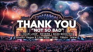 Thank You "Not So Bad" (1 Hour Loop ∙ Reverb + Bass Boosted) - DV & LM ∙ Dido ∙ Tiësto ∙ W&W