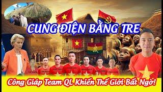  Tận Mắt Cung Điện Bằng Tre Ở Châu Phi – Công Giáp Team Quang Linh Khiến Thế Giới Bất Ngờ!