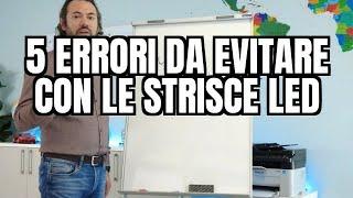 5 ERRORI DA EVITARE CON LE STRISCE LED