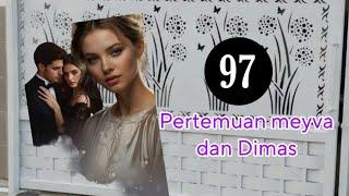 Eps97 Pertemuan Meyva dan Dimas dan rena