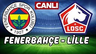 FENERBAHÇE LİLLE MAÇI CANLI İZLE