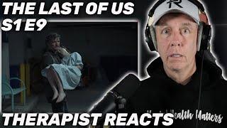 Therapist REACTS to The Last Of Us Episode 9 "Look For The Light"