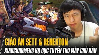 XIAOCHAOMENG CÙNG ĐÔI GIÁO ÁN SETT & RENEKTON HẠ GỤC CÁC TUYỂN THỦ MÁY CHỦ HÀN CỰC HAY