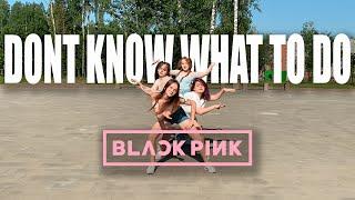 DON'T KNOW WHAT TO DO - BLACKPINK / DANCE COVER BY "MARPOL"