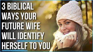 Your Future Wife Will Identify Herself to You By . . .