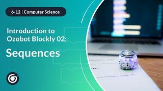 Introduction to Ozobot Blockly 02: Sequences [Full Lesson]
