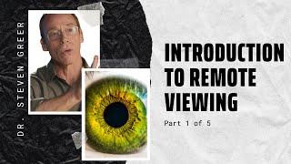 Dr. Steven Greer's Remote Viewing Training Part 1 - Introduction