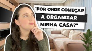 POR ONDE COMEÇAR A ORGANIZAR MINHA CASA? | 5 DICAS PRÁTICAS DE COMO COMEÇAR A ORGANIZAR A CASA