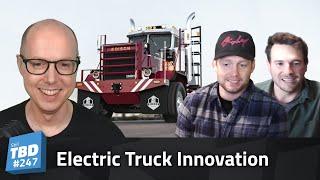 247: A Unique Approach to Electric Trucks - Edison Motors Interview