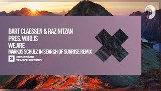 Bart Claessen & Raz Nitzan pres. Who.Is - We.Are (Markus Schulz In Search Of Sunrise Remix) Extended