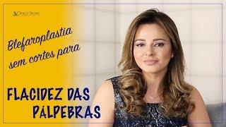 BLEFAROPLASTIA sem cortes para FLACIDEZ DAS PÁLPEBRAS - Dra Renata Sitonio