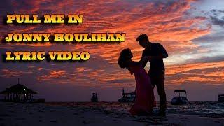 Pull Me In - Jonny Houlihan & Briana Tyson | Lyrics Video