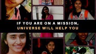 When you are on a mission, universe will help you to reach your goals