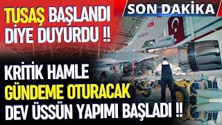 TUSAŞ BAŞLANDI DİYE DUYURDU.. DEV HAMLE SES GETİRECEK! - SAVUNMA SANAYİ