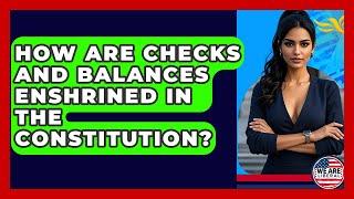 How Are Checks And Balances Enshrined In The Constitution? - We Are Liberal
