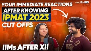 IPMers' Raw Reactions | Instant Reactions to IPMAT 2023 Cut Offs| SuperGrads IPM