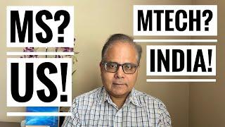 Which is Better: MS in USA or MTech in India?