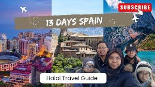 Discover the Beauty of Spain in 13 Days - Halal Travel Guide and Tips