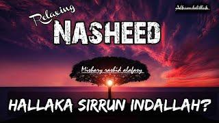 Hallaka sirrun indallah Beautiful heart touching Nasheed|Best islamic Song|MisharyRashidAlafasy