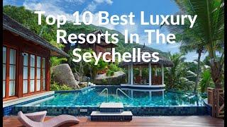 Top 10 best luxury resorts in the Seychelles - Travel Video