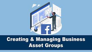 How To Create & Manage Business Asset Groups On Facebook Business Manager