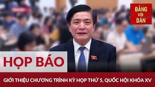 Kỳ họp thứ 5, Quốc hội khóa XV sẽ khai mạc ngày 22/5/2023 | Đảng với Dân