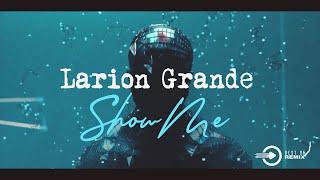 Larion Grande - Show Me ( Official audio) 2k22