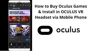 How to Buy Oculus Games & Install in OCULUS VR Headset via Mobile Phone  - For Beginners