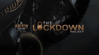 THE LOCKDOWN PROJECT by ZEUS CUSTOM