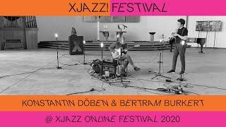 Konstantin Döben & Bertram Burkert @ XJAZZ online Festival 2020