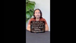 What Is the Initial Contract Deposit in a Florida Real Estate Transaction?