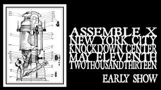 Assemble X - Knockdown Center 2013 (early)